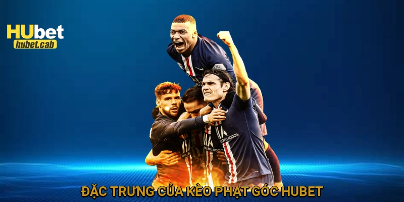Đặc trưng của Kèo phạt góc HUBET