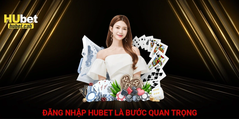 Đăng nhập HUBET là bước quan trọng