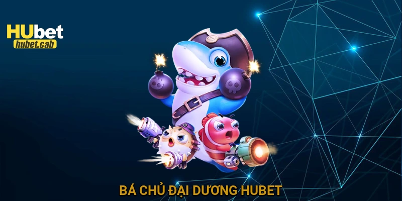Bá chủ đại dương HUBET