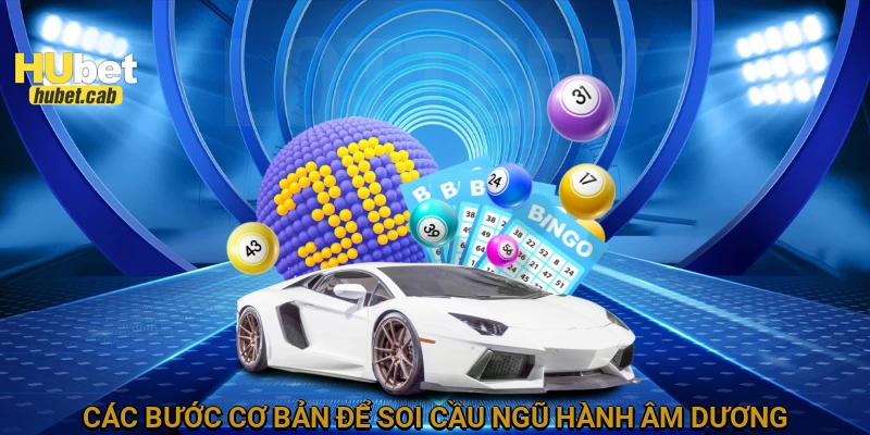 Các bước cơ bản để soi cầu ngũ hành âm dương