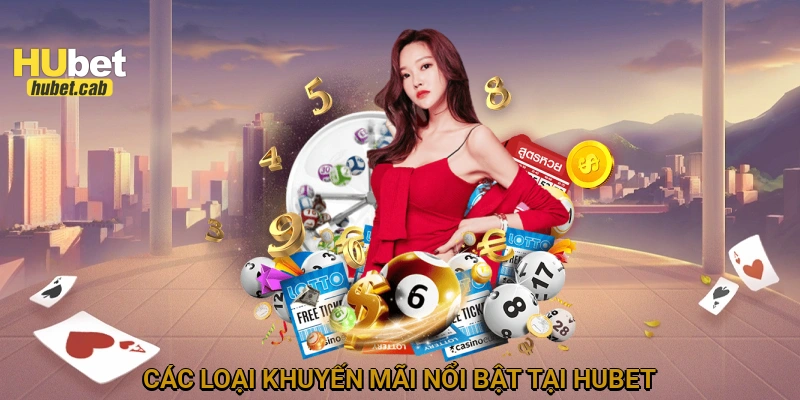 Các loại khuyến mãi nổi bật tại HUBET