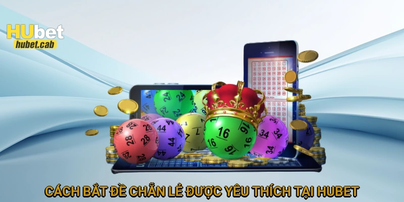 cách bắt đề chẵn lẻ được yêu thích tại HUBET