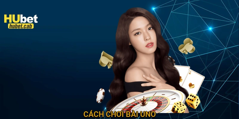 Cách chơi bài Uno