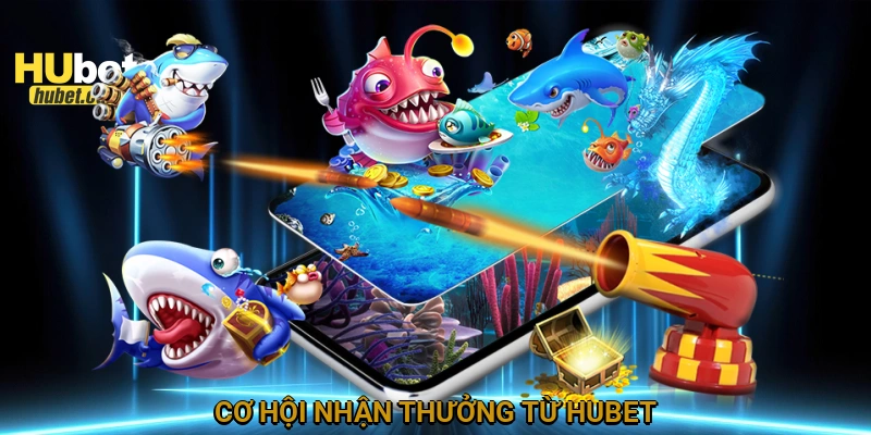 Cơ hội nhận thưởng từ HUBET