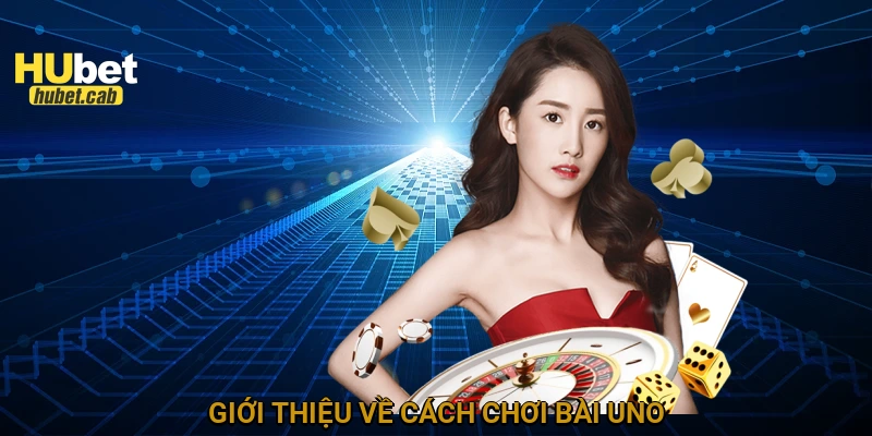 Giới thiệu về cách chơi bài Uno