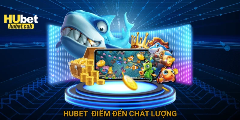 HUBET - Điểm đến chất lượng