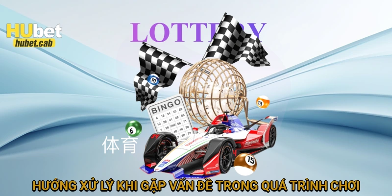 Hướng xử lý khi gặp vấn đề trong quá trình chơi