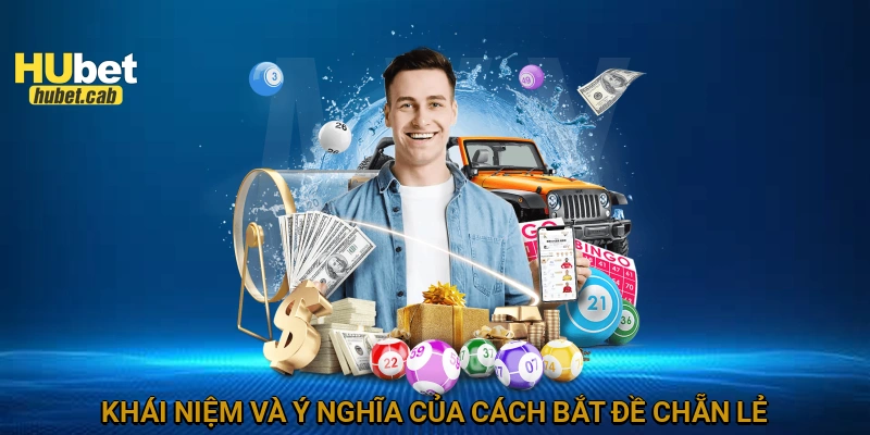 Khái niệm và ý nghĩa của cách bắt đề chẵn lẻ