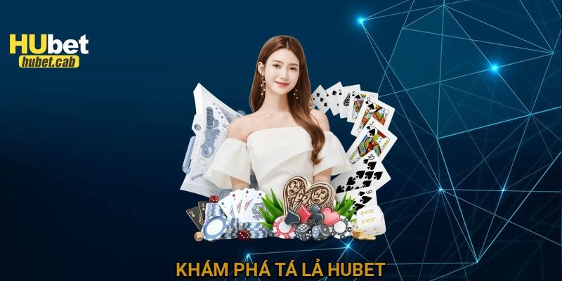 Khám phá Tá lả HUBET