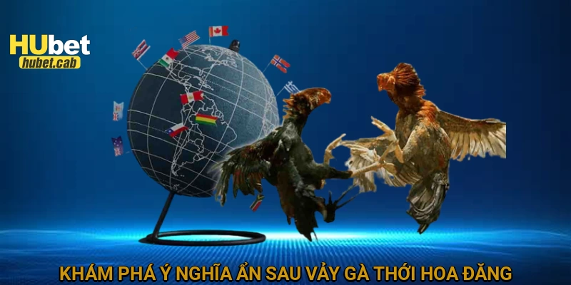 Khám phá ý nghĩa ẩn sau vảy gà thới hoa đăng