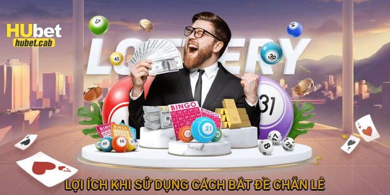 Lợi ích khi sử dụng cách bắt đề chẵn lẻ