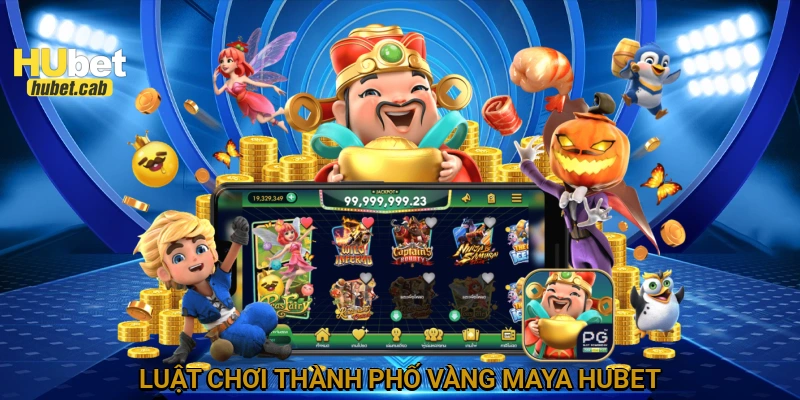 Luật chơi Thành phố vàng Maya HUBET