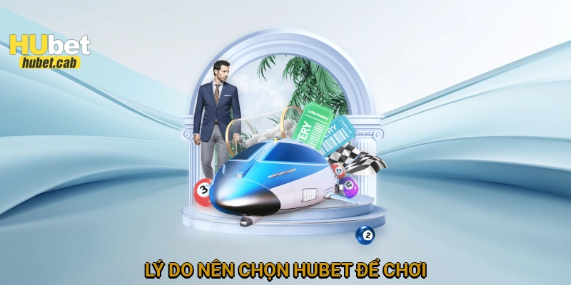 Lý do nên chọn HUBET để chơi