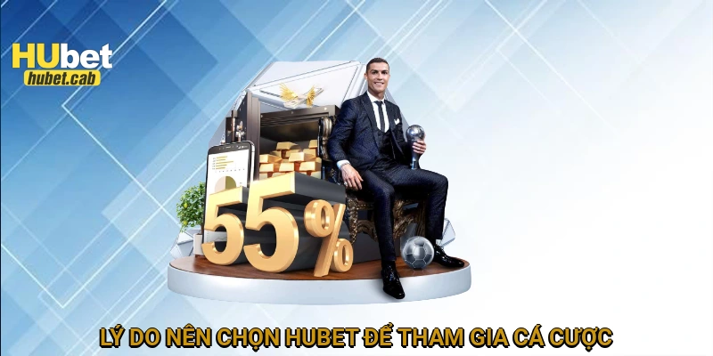 Lý do nên chọn HUBET để tham gia cá cược