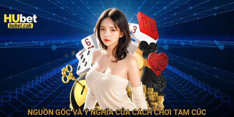 Nguồn gốc và ý nghĩa của cách chơi tam cúc