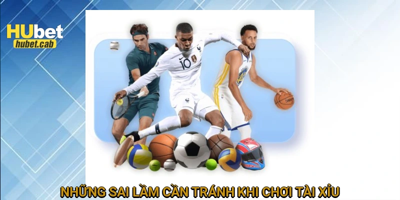 Những sai lầm cần tránh khi chơi tài xỉu