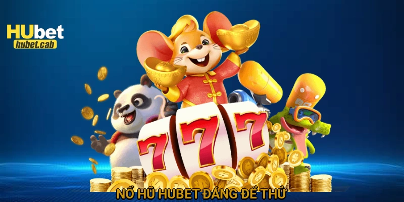 Nổ hũ HUBET đáng để thử