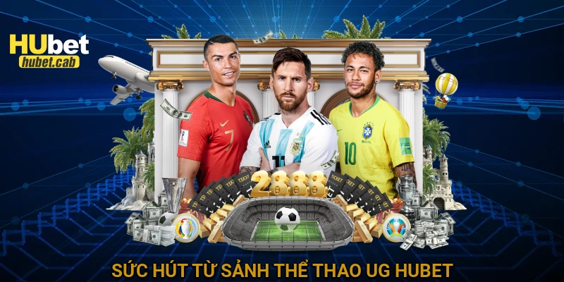 Sức hút từ sảnh Thể thao UG HUBET