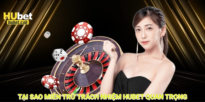 Tại sao miễn trừ trách nhiệm HUBET quan trọng?