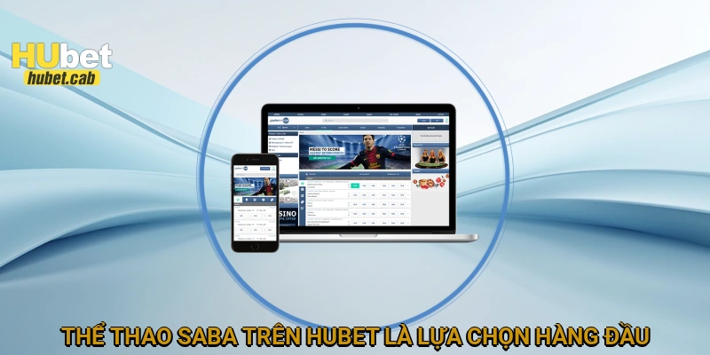 Thể thao Saba trên HUBET là lựa chọn hàng đầu