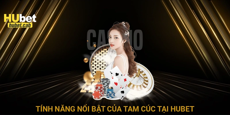 Tính năng nổi bật của tam cúc tại HUBET